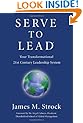 Serve to Lead --Your Transformational 21st Century Leadership System
