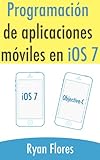 Programación de aplicaciones móviles en iOS 7 (Spanish Edition)