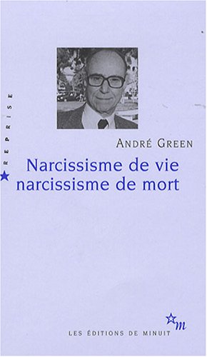 Narcissisme de vie Narcissisme de mort by André Green