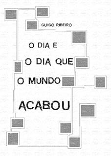Livro O Dia e o Dia  Que o Mundo  Acabou: Contos