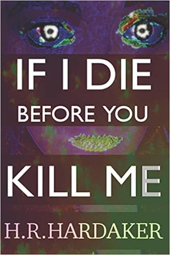 If I Die Before You Kill Me Peril Hardaker H R Amazon Com Books