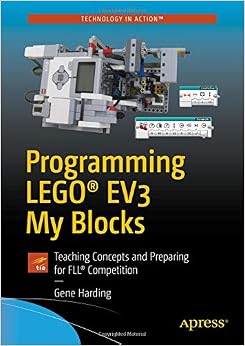 Programming LEGO® EV3 My Blocks: Teaching Concepts and Preparing for FLL® Competition (Technology in Action)