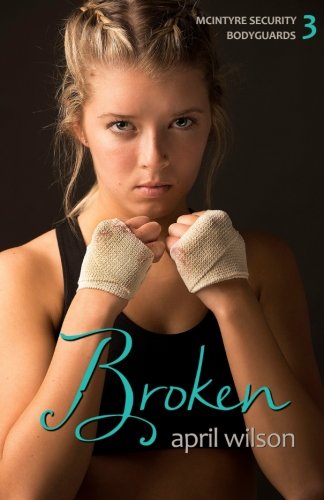 Broken: McIntyre Security Bodyguard Series - Book 3 (Volume 3)
