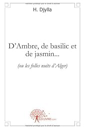 D'ambre, de basilic et de jasmin ou Les folles nuits d'Alger