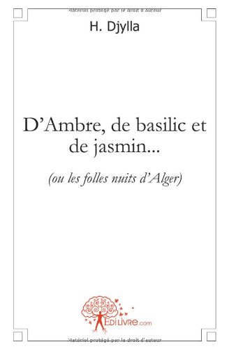 D'ambre, de basilic et de jasmin ou Les folles nuits d'Alger