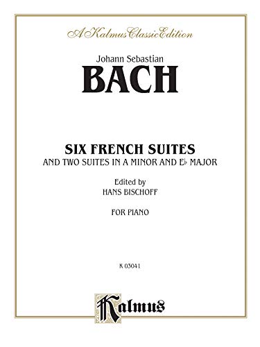 Johann Sebastian Bach: Six French Suites and Two Suites in a Minor and Eb Major (Kalmus Edition) by