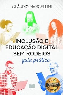 Livro Inclusão e Educação Digital sem rodeios: Guia prático