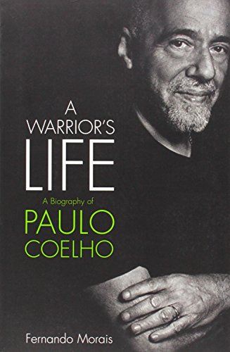 A Warrior's Life: A Biography of Paulo Coelho