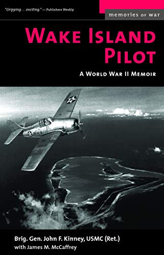 Wake Island Pilot: A World War II Memoir (Memories of War) by John F. Kinney, James M. McCaffrey