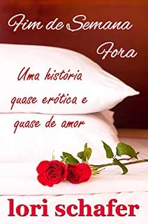 Livro Fim de Semana Fora: Uma história Quase Erótica e Quase de Amor