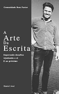 Livro A ARTE da escrita: Superando desafios ajudando a si e ao próximo