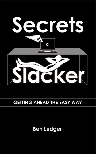 Download Secrets of a Slacker: Getting ahead the easy way Download Secrets of a Slacker: Getting ahead the easy way
