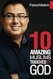10 Amazing Muslims Touched by God by Malick, Faisal (2012) Paperback