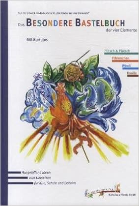 Die Kinder Der Vier Elemente Das Besondere Bastelbuch Der - 