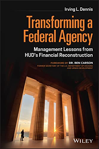 Transforming a Federal Agency: Management Lessons from HUD's Financial Reconstr…