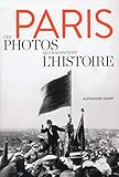 Paris - Ces photos qui racontent l'histoire (Paris bx livres photos thématiques) (French Edition) by 