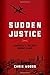 Sudden Justice: America's Secret Drone Wars (Terrorism and Global Justice)