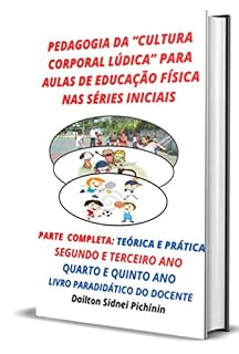 Livro Pedagogia Da Cultura Corporal Lúdica Para Aulas De Educação Física Nas Séries Iniciais