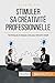Stimuler sa créativité professionnelle: Techniques et étapes-clés pour devenir créatif (Coaching pro(46)) (French Edition) by Chantal Rens, 50Minutes