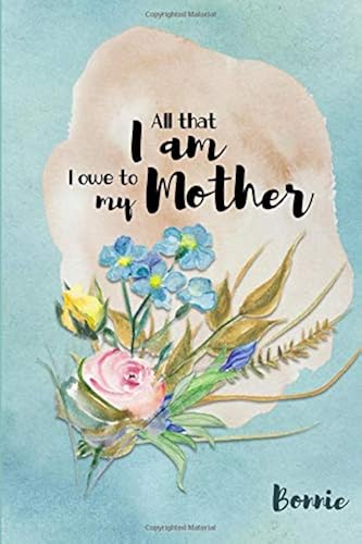 Download Bonnie| All that I Am I Owe to My Mother: Personalized Mother Appreciation Journal PDF