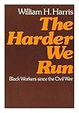 The harder we run: Black workers since the Civil War