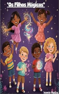 Livro Os Filhos Mágicos: Uma aventura sobre os tipos de filhos mágicos que podemos ter. (A família magica! Livro 3)
