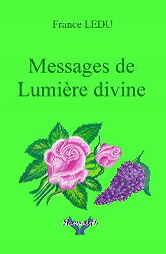 Messages de Lumiere divine (French Edition) by France Ledu