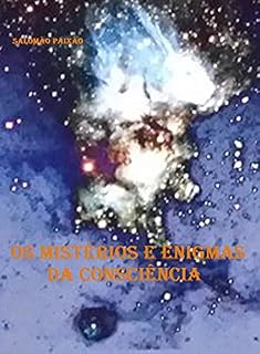 Livro Os Mistérios e Enigmas da Consciência: Uma Tese da Imaginação III
