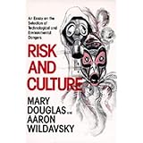 Risk and Culture: An Essay on the Selection of Technological and Environmental Dangers