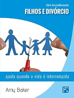 Livro Filhos e divórcio: ajuda quando a vida é interrompida (Série Aconselhamento Livro 6)