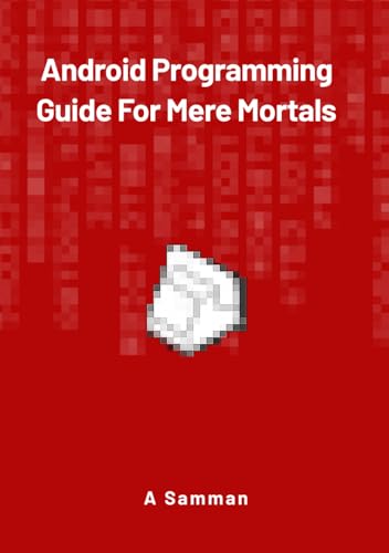 Android Programming Guide For Mere Mortals