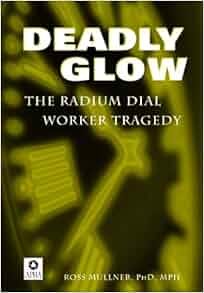 Deadly Glow The Radium Dial Worker Tragedy 9780875532455