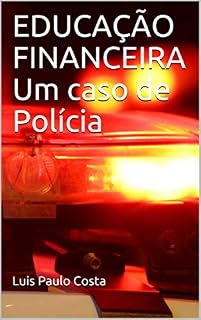 Livro EDUCAÇÃO FINANCEIRA Um caso de Polícia