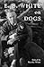 E.B. White on Dogs by Martha White