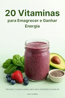 Livro 20 Vitaminas para Emagrecer e Ganhar Energia: Receitas Comprovadas para uma Vida Mais Saudável (Vida saudável com as plantas)