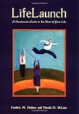 Life Launch : A Passionate Guide to the Rest of Your Life