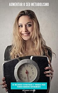 Livro Como aumentar o seu metabolismo: As melhores estratégias e truques para perder gordura rapidamente