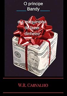 Livro O Príncipe Bandy E A Maquininha De Fazer Dinheiro