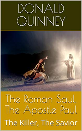 The Roman Saul, The Apostle Paul: The Killer, The Savior