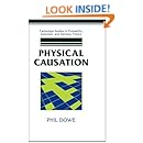 Physical Causation (Cambridge Studies in Probability, Induction and Decision Theory)