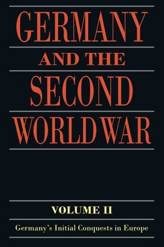 Germany and the Second World War: Volume II: Germany's Initial Conquests in Europe