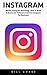 Instagram: Master Instagram Marketing - How to Build A Brand, Get Followers And Use Instagram For Business! (Social Media Marketing, Instagram Marketing, Instagram Tips)