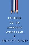 Letters to an American Christian by Bruce Riley Ashford