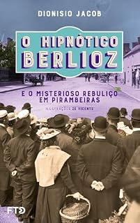 Livro O hipnótico Berlioz e o misterioso rebuliço em Pirambeiras