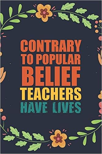 Contrary To Popular Belief Teachers Have Lives Encouragement Year End Perception Or Thank You Or Retirement Gift For Teacher Encouragement Notebooks For Teachers House Habib Book 9798683306717 Amazon Com Books