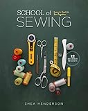 School of Sewing: Learn it. Teach it. Sew Together. by Shea Henderson