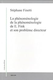 La  phénoménologie de la phénoménologie de E. Fink et son problème directeur