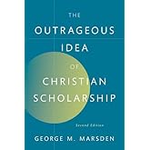 The Outrageous Idea of Christian Scholarship