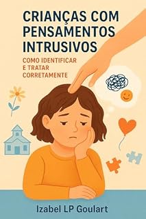 Livro CRIANÇAS COM PENSAMENTOS INTRUSIVOS: COMO IDENTIFICAR E TRATAR CORRETAMENTE
