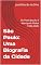 Livro São Paulo: Uma Biografia da Cidade: Do Posto Jesuíta à Metrópole Global (1554-2025)